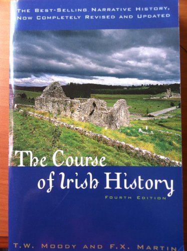 The Course of Irish History - Moody, T. W., Martin, F. X., Keogh, Dermot