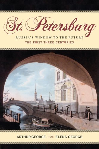 Imagen de archivo de St. Petersburg: Russia's Window to the Future, the First Three Centuries a la venta por ThriftBooks-Dallas