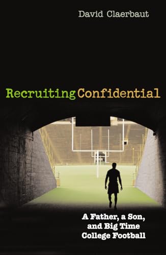 Beispielbild fr Recruiting Confidential : A Father, a Son, and Big Time College Football zum Verkauf von Better World Books