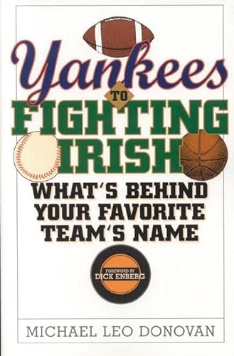 Imagen de archivo de Yankees to Fighting Irish: What's Behind Your Favorite Team's Name? a la venta por Ergodebooks