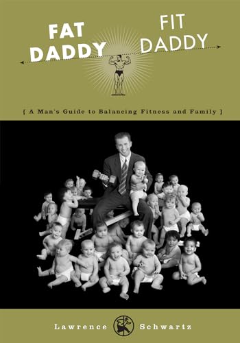 Beispielbild fr Fat Daddy/Fit Daddy : A Man's Guide to Balancing Fitness and Family zum Verkauf von Better World Books