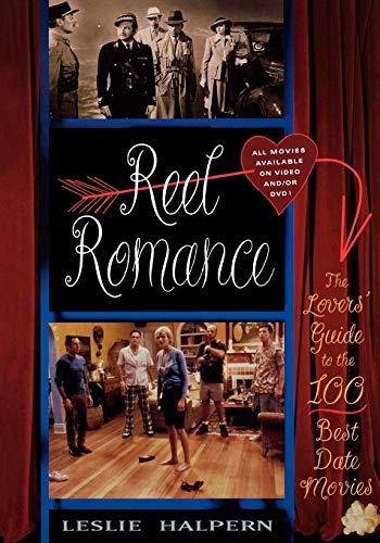 Reel Romance: The Lover's Guide to the 100 Best Date Movies (Uncorrected Proof)