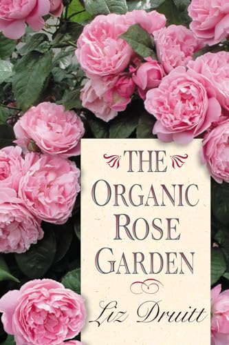 9781589790667: The Organic Rose Garden