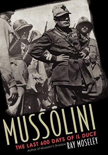 Beispielbild fr Mussolini : The Last Days of Il Duce zum Verkauf von Better World Books