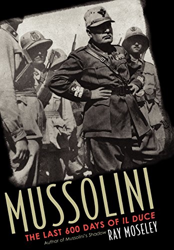 9781589790957: Mussolini: The Last 600 Days of IL Duce