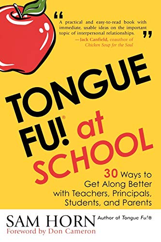 Stock image for Tongue Fu! At School: 30 Ways to Get Along with Teachers, Principals, Students, and Parents for sale by SecondSale