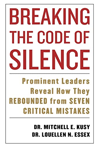 Stock image for Breaking the Code of Silence: Prominent Leaders Reveal How They Rebounded from Seven Critical Mistakes for sale by Goodwill