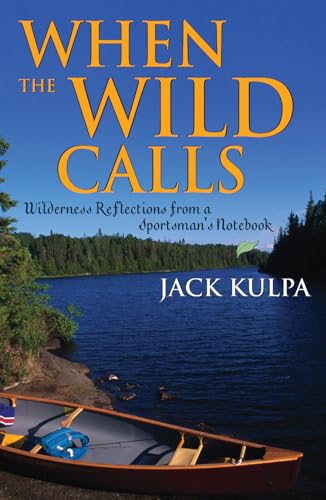 Stock image for When the Wild Calls: Wilderness Reflections from a Sportsman's Notebook for sale by ThriftBooks-Atlanta