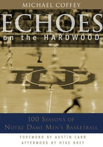 Stock image for Echoes on the Hardwood : 100 Seasons of Notre Dame Men's Basketball for sale by Better World Books