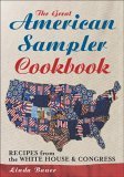 Stock image for The Great American Sampler Cookbook: Recipes from the White House & Congress for sale by BookHolders