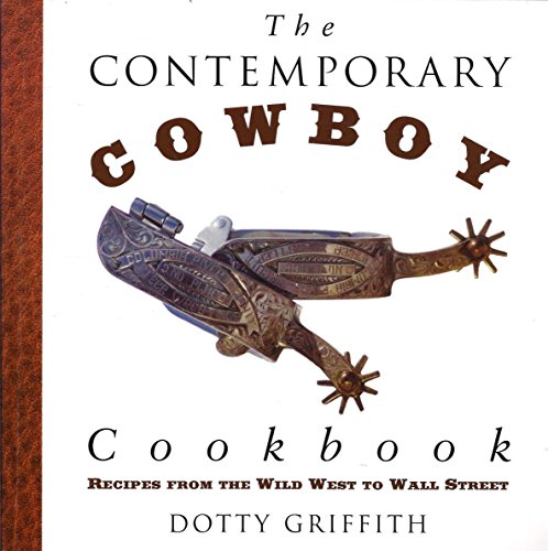 Beispielbild fr The Contemporary Cowboy Cookbook : Recipes from the Wild West to Wall Street zum Verkauf von Better World Books