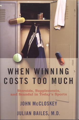 Beispielbild fr When Winning Costs Too Much : Steroids, Supplements and Scandal in Today's Sports World zum Verkauf von Better World Books: West