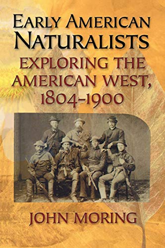 Stock image for Early American Naturalists: Exploring the American West, 1804-1900 for sale by SecondSale