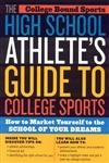 Imagen de archivo de The High School Athlete's Guide to College Sports a la venta por Books of the Smoky Mountains