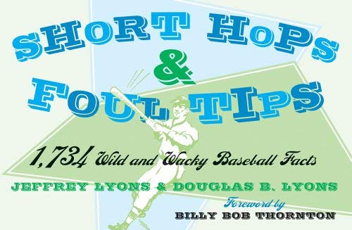 Beispielbild fr Short Hops and Foul Tips: 1,734 Wild and Wacky Baseball Facts zum Verkauf von Books From California