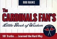 Cardinals Fan's Little Book of Wisdom--12-copy counter display (9781589792302) by Rains, Rob