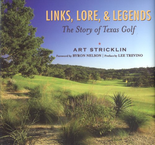 Imagen de archivo de Links, Lore, & Legends: The Story of Texas Golf a la venta por SecondSale
