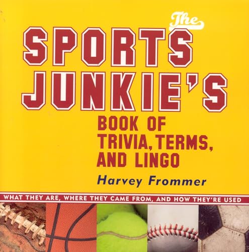 Beispielbild fr The Sports Junkie's Book of Trivia, Terms, and Lingo : What They Are, Where They Came from, and How They're Used zum Verkauf von Better World Books