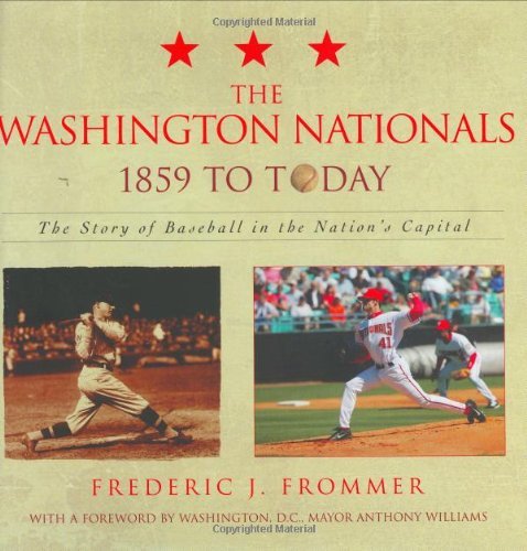 Stock image for The Washington Nationals 1859 to Today : The Story of Baseball in the Nation's Capital for sale by Better World Books