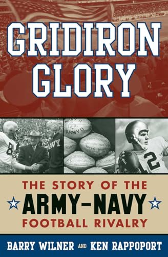 Beispielbild fr Gridiron Glory: The Story of the Army-Navy Football Rivalry zum Verkauf von New Legacy Books