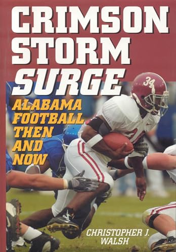 Stock image for Crimson Storm Surge: Alabama Football, Then and Now for sale by HPB Inc.