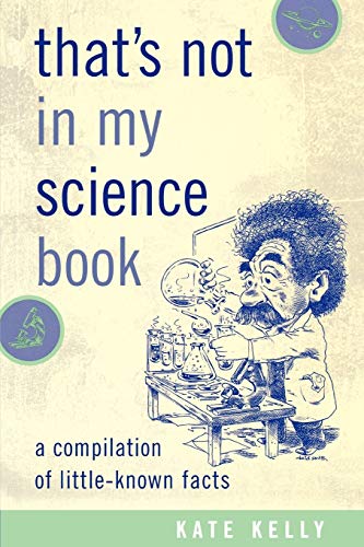 Beispielbild fr That's Not in My Science Book: A Compilation of Little-Known Facts zum Verkauf von Wonder Book