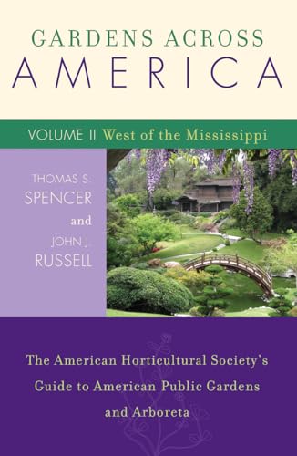 

Gardens Across America, West of the Mississippi: The American Horticultural Society's Guide to American Public Gardens and Arboreta (Volume II)