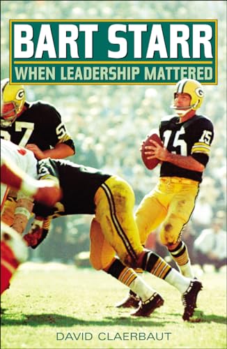 Stock image for Bart Starr : When Leadership Mattered for sale by Better World Books