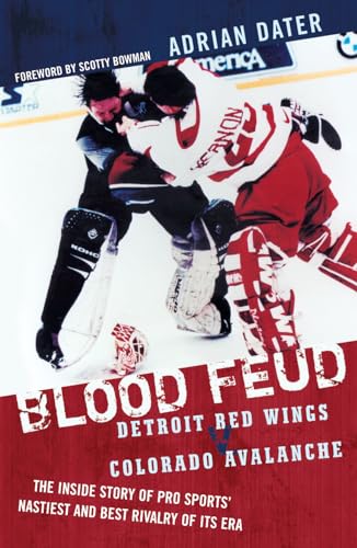 9781589793194: Blood Feud: Detroit Red Wings v. Colorado Avalanche: The Inside Story of Pro Sports' Nastiest and Best Rivalry of Its Era