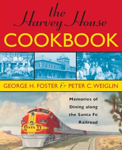 Stock image for The Harvey House Cookbook: Memories of Dining Along the Santa Fe Railroad for sale by ThriftBooks-Atlanta