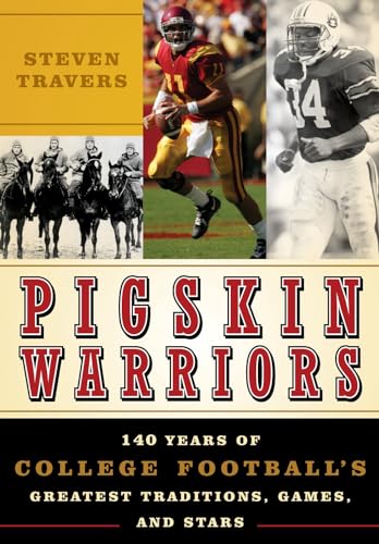 Beispielbild fr Pigskin Warriors: 140 Years of College Football's Greatest Traditions, Games, and Stars zum Verkauf von Books From California