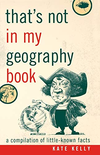 Beispielbild fr That's Not in My Geography Book: A Compilation of Little-Known Facts zum Verkauf von Wonder Book