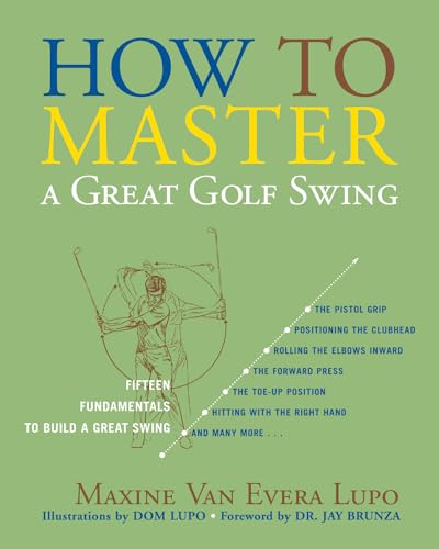 Beispielbild fr How to Master a Great Golf Swing: Fifteen Fundamentals to Build a Great Swing zum Verkauf von ThriftBooks-Atlanta