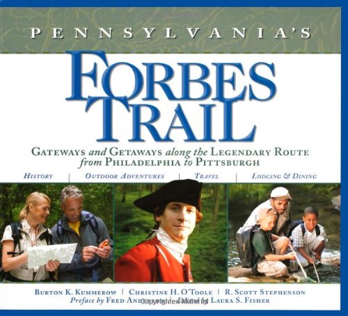 Imagen de archivo de Pennsylvania's Forbes Trail: Gateways and Getaways Along the Legendary Route from Philadelphia to Pittsburgh a la venta por ThriftBooks-Dallas