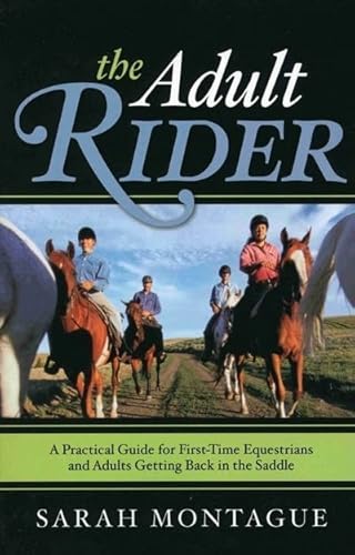 9781589794146: The Adult Rider: A Practical Guide for First-Time Equestrians and Adults Getting Back in the Saddle