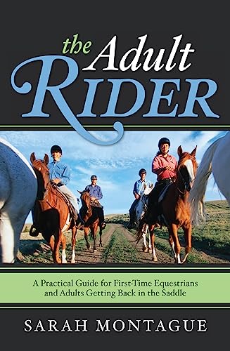 9781589794146: The Adult Rider: A Practical Guide for First-Time Equestrians and Adults Getting Back in the Saddle