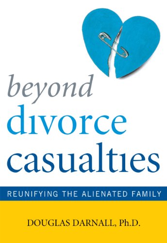 Imagen de archivo de Beyond Divorce Casualties: Reunifying the Alienated Family a la venta por More Than Words