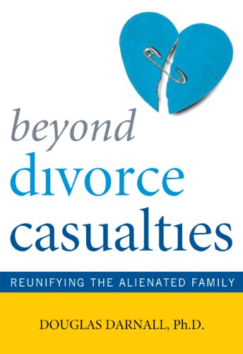 Stock image for Beyond Divorce Casualties: Reunifying the Alienated Family for sale by SecondSale