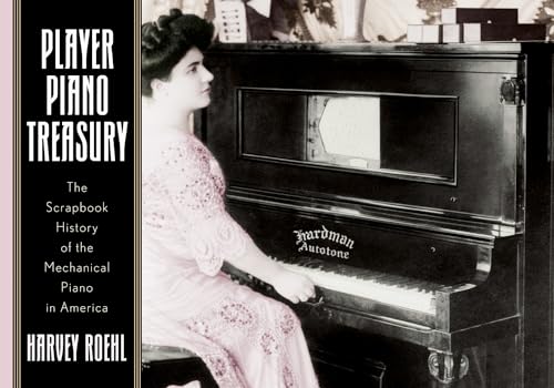 Stock image for Player Piano Treasury: The Scrapbook History of the Mechanical Piano in America for sale by Michael Lyons