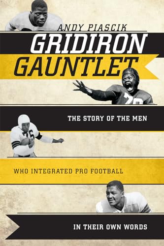 Imagen de archivo de Gridiron Gauntlet : The Story of the Men Who Integrated Pro Football, in Their Own Words a la venta por Better World Books