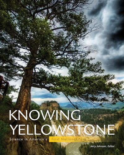 Knowing Yellowstone: Science in America's First National Park