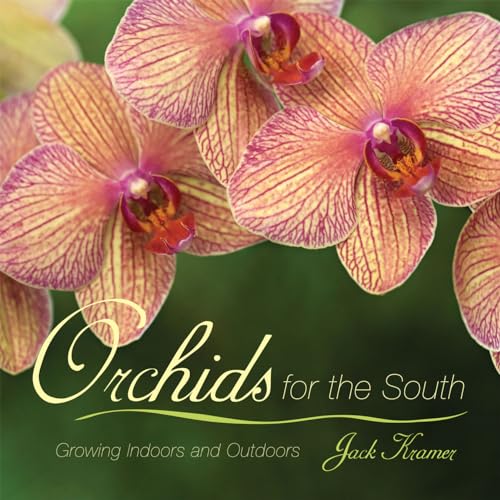 9781589795457: Orchids for the South: Growing Indoors and Outdoors