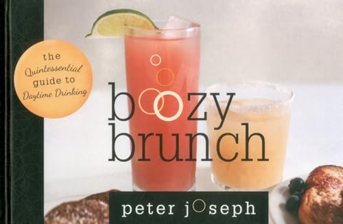 Beispielbild fr Boozy Brunch : The Quintessential Guide to Daytime Drinking zum Verkauf von Better World Books