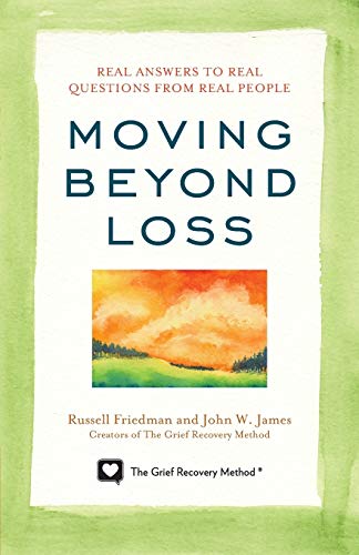 Imagen de archivo de Moving Beyond Loss: Real Answers to Real Questions from Real People?Featuring the Proven Actions of The Grief Recovery Method a la venta por SecondSale