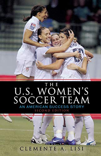 Stock image for The U.S. Women's Soccer Team: An American Success Story for sale by SecondSale