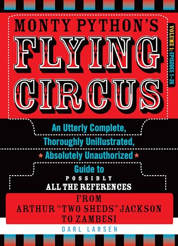 Beispielbild fr Monty Python's Flying Circus, Episodes 1-26: An Utterly Complete, Thoroughly Unillustrated, Absolutely Unauthorized Guide to Possibly All the . Arthur "Two Sheds" Jackson to Zambesi zum Verkauf von AwesomeBooks