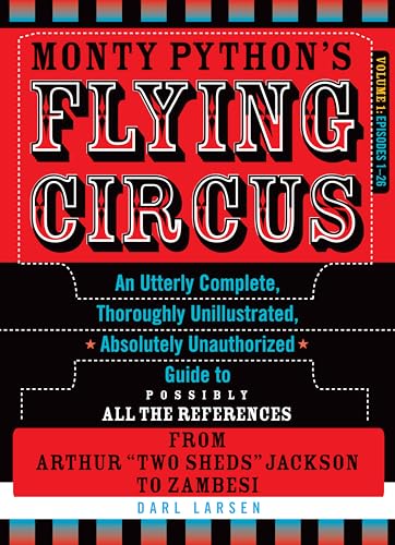 9781589797123: Monty Python's Flying Circus, Episodes 1-26: An Utterly Complete, Thoroughly Unillustrated, Absolutely Unauthorized Guide to Possibly All the References from Arthur "Two Sheds" Jackson to Zambesi