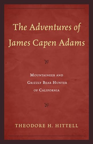 9781589797635: The Adventures of James Capen Adams: Mountaineer and Grizzly Bear Hunter of California