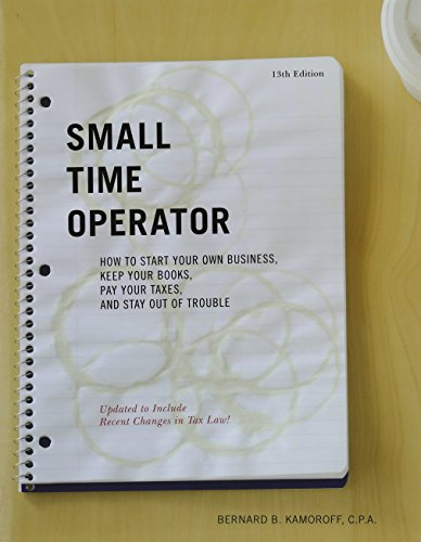 Stock image for Small Time Operator: How to Start Your Own Business, Keep Your Books, Pay Your Taxes, and Stay Out of Trouble (Small Time Operator: How to Start Your . Keep Yourbooks, Pay Your Taxes, & Stay Ou) for sale by SecondSale