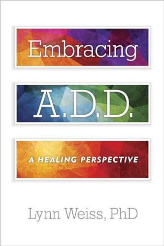 Beispielbild fr Embracing A.D.D.: A Healing Perspective zum Verkauf von Bookmans